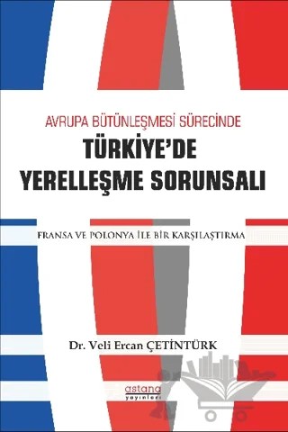 Avrupa Bütünleşme Sürecinde Türkiye'de Yerleşme Sorunsalı – Veli Ercan Çetintürk – Astana Yayınları kitap kapağı