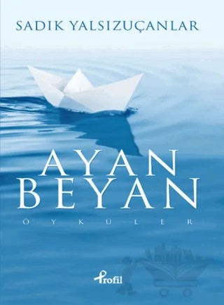 Ayan Beyan – Sadık Yalsızuçanlar – Profil Kitap kitap kapağı