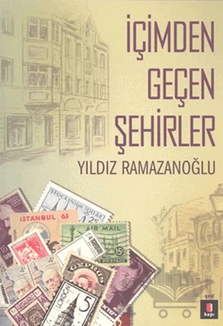 İçimden Geçen Şehirler – Yıldız Ramazanoğlu – Kapı Yayınları kitap kapağı