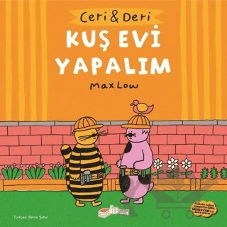 Ceri ve Deri: Kuş Evi Yapalım – Max Low – The Kitap Çocuk kitap kapağı