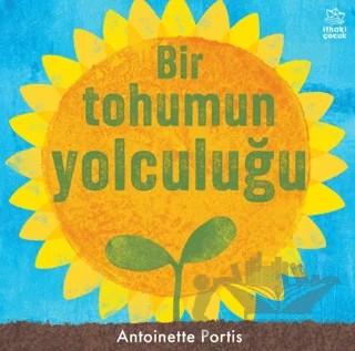 Bir Tohumun Yolculuğu – Antoinette Portis – İthaki Çocuk Yayınları kitap kapağı
