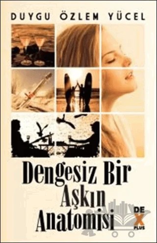 Dengesiz Bir Aşkın Anatomisi – Duygu Özlem Yücel – Dex Yayınevi kitap kapağı