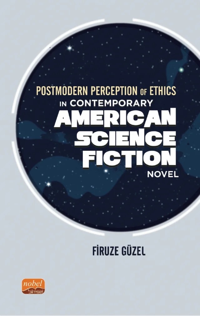 Postmodern Perception of Ethics in Contemporary American Science Fiction Novel – Firuze Güzel – Nobel Bilimsel Eserler kitap kapağı