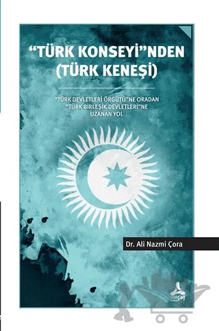 ''Türk Konseyi''nden (Türk Keneşi) – Ali Nazmi Çora – Sonçağ Yayınları kitap kapağı