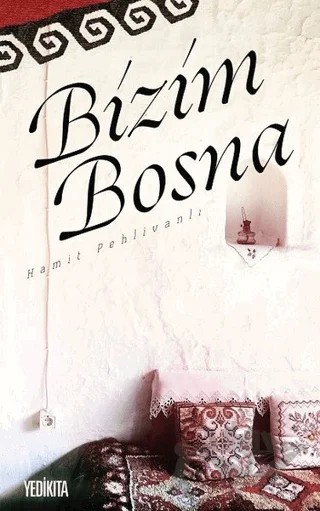 Bizim Bosna – Hamit Pehlivanlı – Yedikıta Kitaplığı kitap kapağı