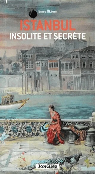İstanbul Insolite et Secrete – Emre Öktem – Jonglez Yayınları kitap kapağı