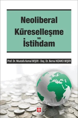 Neoliberal Küreselleşme ve İstihdam – Berna Hızarcı Beşer, Mustafa Kemal Beşer – Ekin Basım Yayın kitap kapağı