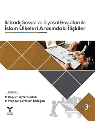 İktisadi, Sosyal ve Siyasal Boyutları ile İslam Ülkeleri Arasındaki İlişkiler – Kolektif – Umuttepe Yayınları kitap kapağı