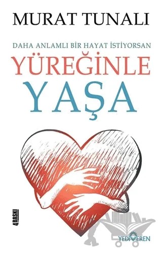 Yüreğinle Yaşa – Murat Tunalı – Yediveren Yayınları kitap kapağı