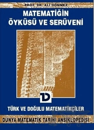 Matematiğin Öyküsü ve Serüveni 6.Cilt Türk ve Doğulu Matematikçiler Dünya Matematik Tarihi Ansiklopedisi – Ali Dönmez – Toplumsal Dönüşüm Yayınları kitap kapağı