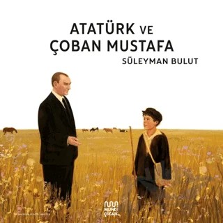 Atatürk ve Çoban Mustafa – Süleyman Bulut – Mundi Çocuk kitap kapağı