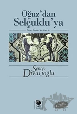 Oğuz'dan Selçuklu'ya – Sencer Divitçioğlu – İmge Kitabevi Yayınları kitap kapağı