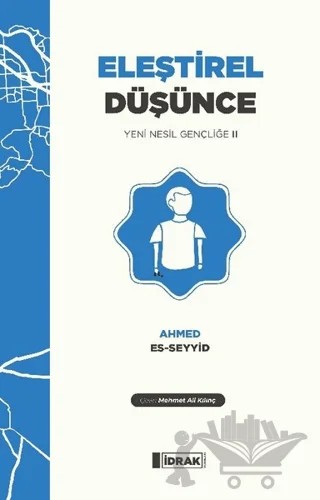 Eleştirel Düşünce – Ahmed Es-Seyyid – İdrak Yayınları kitap kapağı