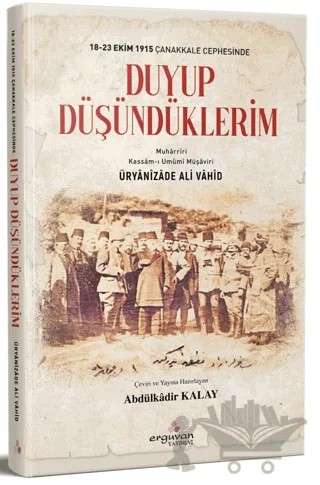 18-23 Ekim 1915 Çanakkale Cephesinde Duyup Düşündüklerim – Üryanizade Ali Vahid – Erguvan Yayınevi kitap kapağı