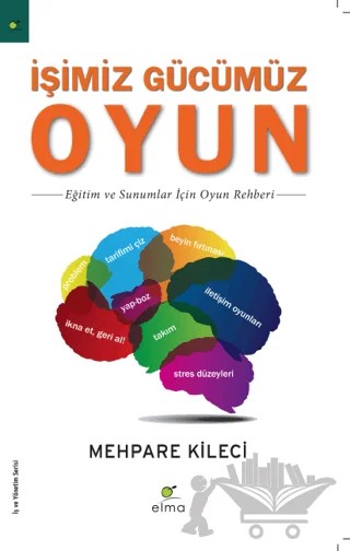 İşimiz Gücümüz Oyun – Mehpare Kileci – ELMA Yayınevi kitap kapağı