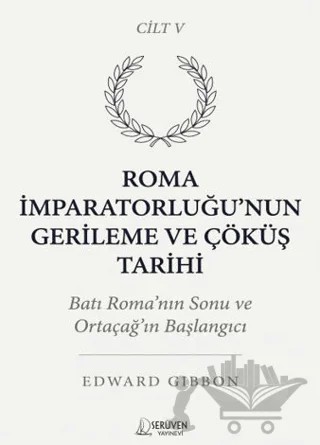 Roma İmparatorluğu’nun Gerileme ve Çöküş Tarihi Beşinci Cilt – Edward Gibbon – Serüven Yayınevi kitap kapağı