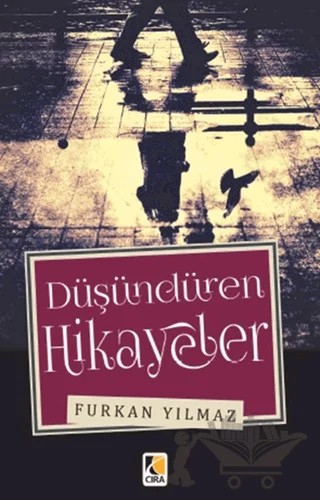 Düşündüren Hikayeler – Furkan Yılmaz – Çıra Yayınları kitap kapağı
