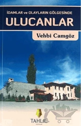 İdamlar ve Olayların Gölgesinde Ulucanlar – Vehbi Camgöz – Tahlil Yayınları kitap kapağı