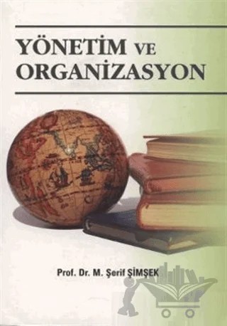 Yönetim ve Organizasyon – M. Şerif Şimşek – Gazi Kitabevi kitap kapağı