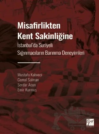 Misafirlikten Kent Sakinliğine – Mustafa Kahveci, Cemal Salman, Serdar Acun, Emir Kurmuş – Gazi Kitabevi kitap kapağı
