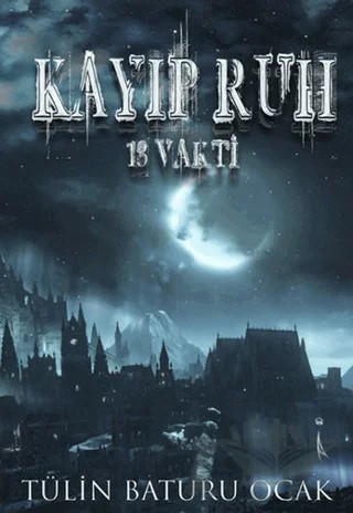 13 Vakti: Kayıp Ruh – Tülin Baturu Ocak – İkinci Adam Yayınları kitap kapağı