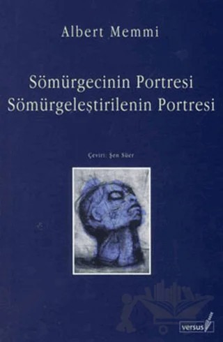 Sömürgecinin Portresi Sömürgeleştirilenin Portresi – Albert Memmi – Versus Kitap Yayınları kitap kapağı