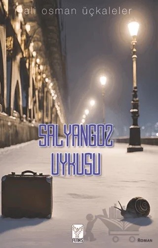 Salyangoz Uykusu – Ali Osman Üçkaleler – Feniks Yayınları kitap kapağı