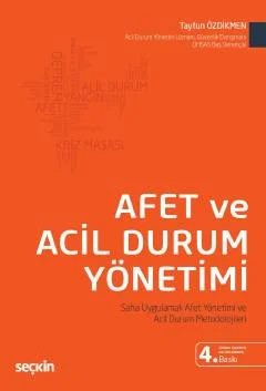Afet ve Acil Durum Yönetimi Saha Uygulamalı Afet Yönetimi ve Acil Durum Metodolojileri – Tayfun Özdikmen – Seçkin Yayıncılık kitap kapağı