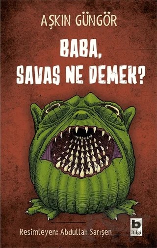 Baba, Savaş Ne Demek? – Aşkın Güngör – Bilgi Yayınevi kitap kapağı
