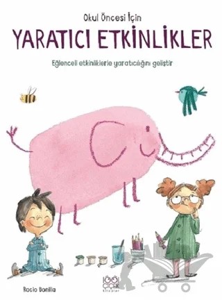 Okul Öncesi İçin Yaratıcı Etkinlikler – Rocio Bonilla – 1001 Çiçek Kitaplar kitap kapağı
