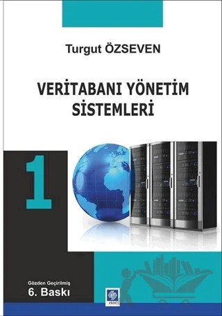 Veritabanı Yönetimi Sistemleri 1 – Turgut Özseven – Ekin Basım Yayın kitap kapağı