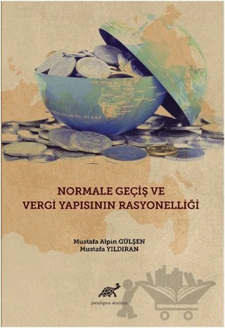 Normale Geçiş ve Vergi Yapısının Rasyonelliği – Mustafa Alpin Gülşen, Mustafa Yıldıran – Paradigma Akademi Yayınları kitap kapağı