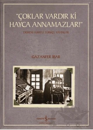 “Çoklar Vardır Ki Hayca Annamazlar!” - Ermeni Harfli Türkçe Yayınlar – Gazanfer İbar – İş Bankası Kültür Yayınları kitap kapağı