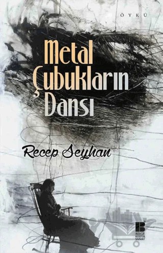 Metal Çubukların Dansı – Recep Seyhan – Bilge Kültür Sanat kitap kapağı