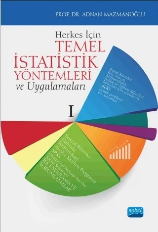 Herkes İçin TEMEL İSTATİSTİK YÖNTEMLERİ ve Uygulamaları – Adnan Mazmanoğlu – Nobel Akademik Yayıncılık kitap kapağı