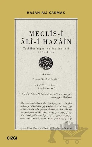 Meclis-i Ali-i Hazain (Teşkilat Yapısı ve Faaliyetleri 1860-1866) – Hasan Ali Çakmak – Çizgi Kitabevi Yayınları kitap kapağı