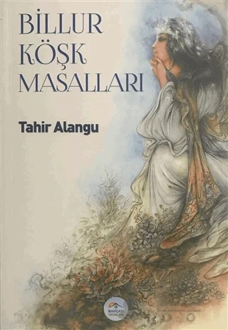 Billur Köşk Masalları – Tahir Alangu – Maviçatı Yayınları kitap kapağı