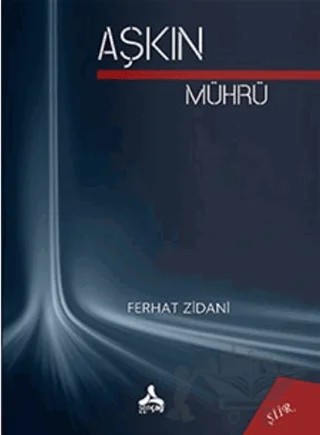 Aşkın Mührü – Ferhat Zidani – Sonçağ Yayınları kitap kapağı