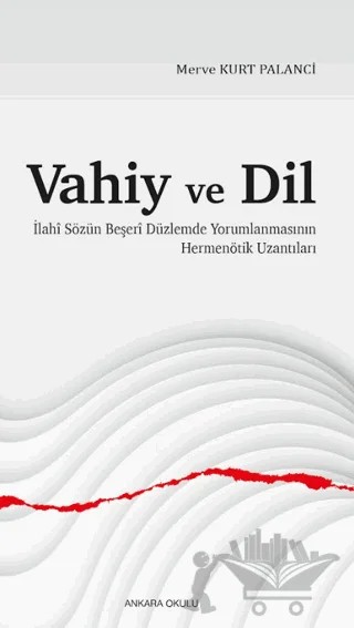 Vahiy ve Dil – Merve Kurt Palanci – Ankara Okulu Yayınları kitap kapağı