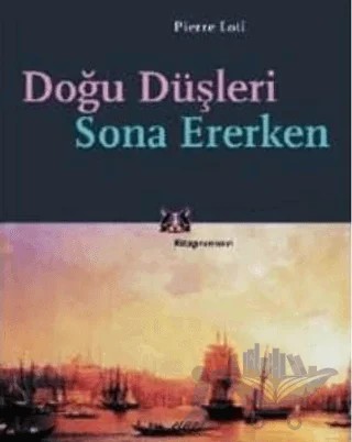 Doğu Düşleri Sona Ererken – Pierre Loti – Kitap Yayınevi kitap kapağı