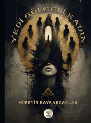 Yedi Gölgeli Kadın – Hüseyin Bayrakdarlar – Yazar Ağacı Yayınevi kitap kapağı