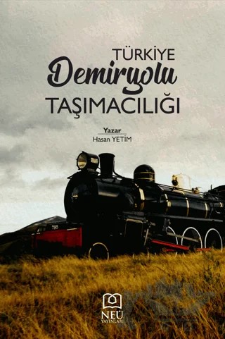 Türkiye Demiryolu Taşımacılığı – Hasan Yetim – Necmettin Erbakan Üniversitesi Yayınları kitap kapağı