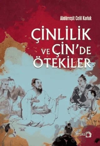 Çinlilik ve Çin’de Ötekiler – Abdürreşit Celil Karluk – Atlas Kitap kitap kapağı