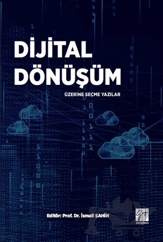 Dijital Dönüşüm Üzerine Seçme Yazılar – İsmail Şahin – Gazi Kitabevi kitap kapağı