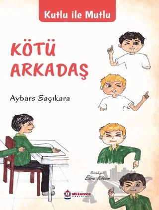 Kutlu İle Mutlu Kötü Arkadaş – Aybars Saçıkara – Atlı Karınca Yayınları kitap kapağı
