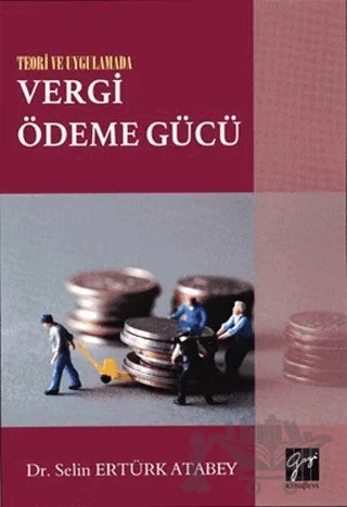 Teori ve Uygulamada Vergi Ödeme Gücü – Selin Ertürk Atabey – Gazi Kitabevi kitap kapağı