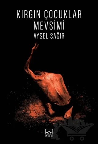 Kırgın Çocuklar Mevsimi – Aysel Sağır – İthaki Yayınları kitap kapağı