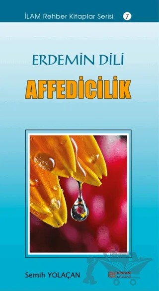 Erdemin Dili Affedicilik – Semih Yolaçan – Erkam Yayınları kitap kapağı