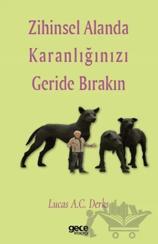 Zihinsel Alanda Karanlığınızı Geride Bırakın – Lucas A. C. Derks – Gece Kitaplığı kitap kapağı