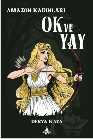 Amazon Kadınları: Ok ve Yay – Derya Kaya – Od Kitap kitap kapağı